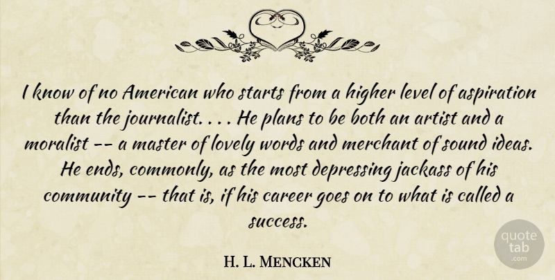 H. L. Mencken Quote About Depressing, Artist, Careers: I Know Of No American...
