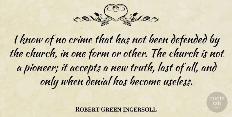 Robert Green Ingersoll Quote About Religion, Church, Denial: I Know Of No Crime...