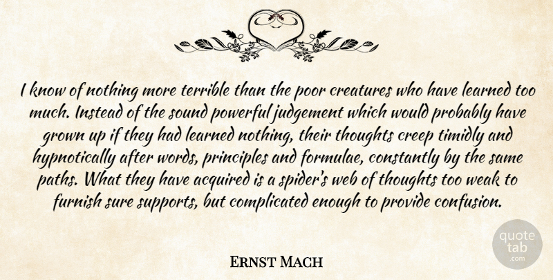 Ernst Mach Quote About Powerful, Confusion, Support: I Know Of Nothing More...