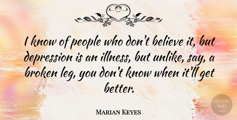 Marian Keyes Quote About Believe, Broken, People: I Know Of People Who...