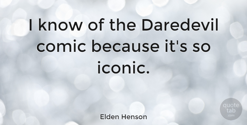 Elden Henson Quote About undefined: I Know Of The Daredevil...