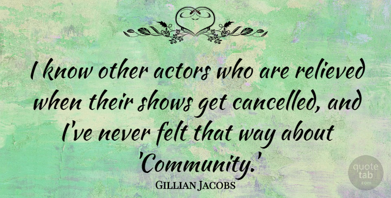 Gillian Jacobs Quote About Community, Actors, Way: I Know Other Actors Who...