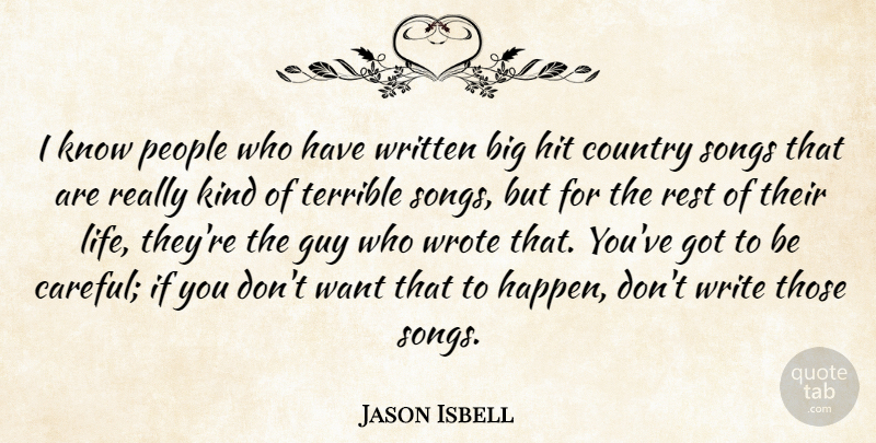 Jason Isbell Quote About Country, Guy, Hit, Life, People: I Know People Who Have...