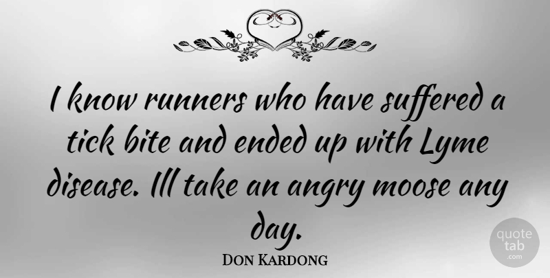 Don Kardong Quote About Moose, Disease, Tick: I Know Runners Who Have...