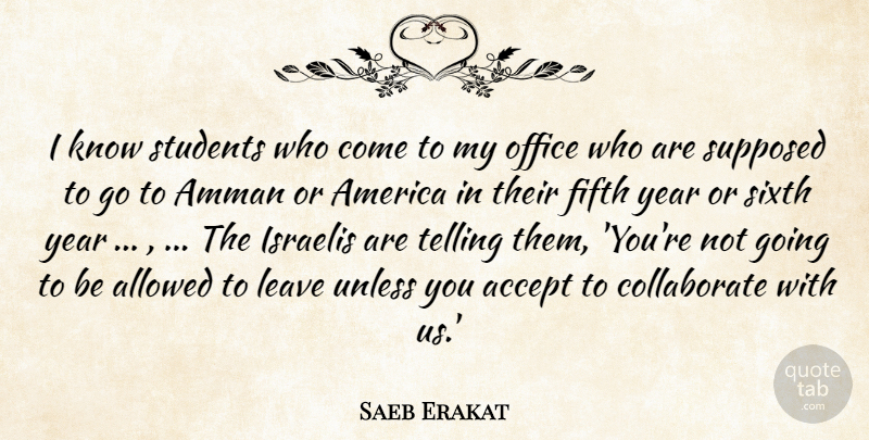 Saeb Erakat Quote About Accept, Allowed, America, Fifth, Israelis: I Know Students Who Come...