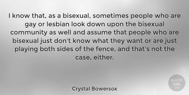 Crystal Bowersox Quote About Assume, Bisexual, Both, Lesbian, People: I Know That As A...
