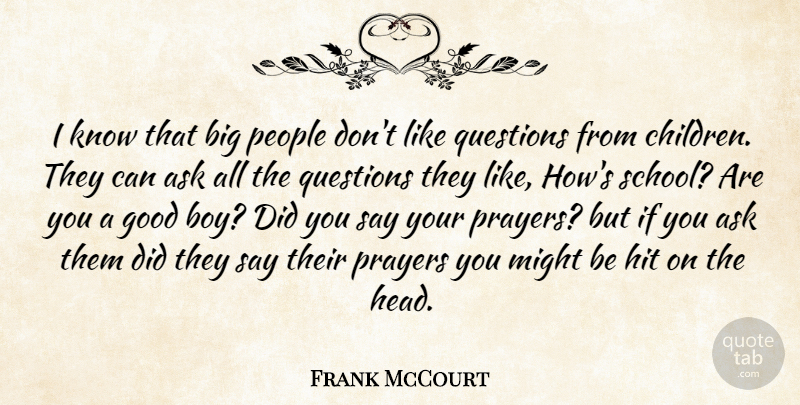 Frank McCourt Quote About Children, Prayer, School: I Know That Big People...