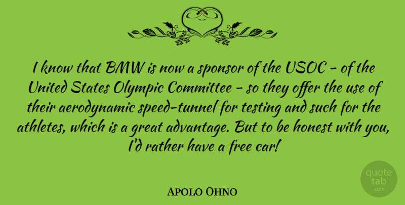 Apolo Ohno Quote About Athlete, Bmw, Tunnels: I Know That Bmw Is...