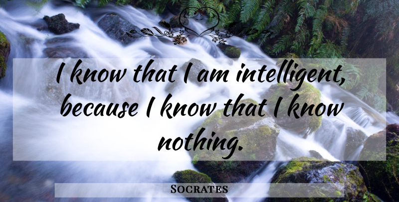 Socrates Quote About Spiritual, Intelligent, Intelligence: I Know That I Am...