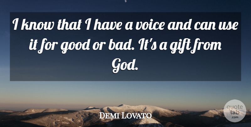 Demi Lovato Quote About Voice, Use, Gift From God: I Know That I Have...