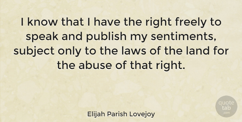 Elijah Parish Lovejoy Quote About Freely, Land, Publish, Subject: I Know That I Have...