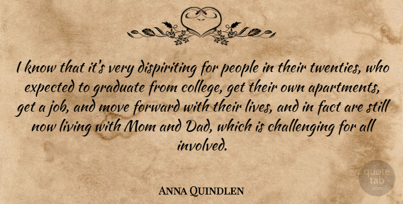 Anna Quindlen Quote About Mom, Jobs, Dad: I Know That Its Very...