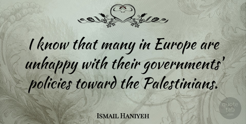 Ismail Haniyeh Quote About Europe, Government, Unhappy: I Know That Many In...