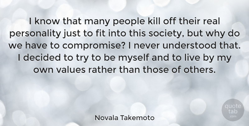 Novala Takemoto Quote About Decided, Fit, People, Rather, Society: I Know That Many People...