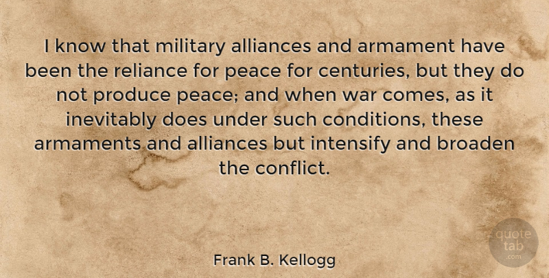 Frank B. Kellogg Quote About Military, War, Alliances: I Know That Military Alliances...