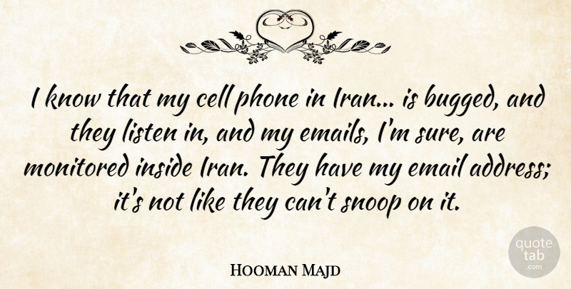 Hooman Majd Quote About Phones, Cells, Iran: I Know That My Cell...