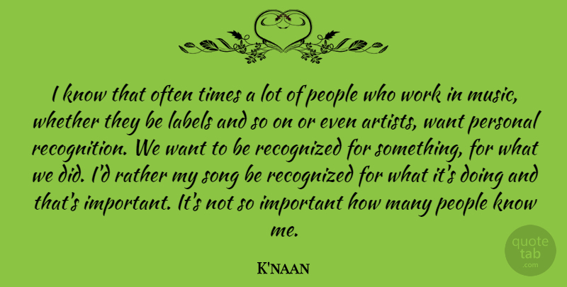 K'naan Quote About Labels, Music, People, Personal, Rather: I Know That Often Times...