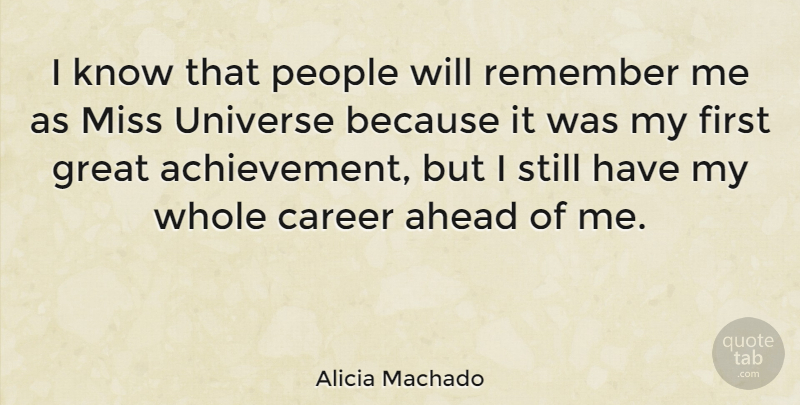 Alicia Machado Quote About Careers, People, Achievement: I Know That People Will...