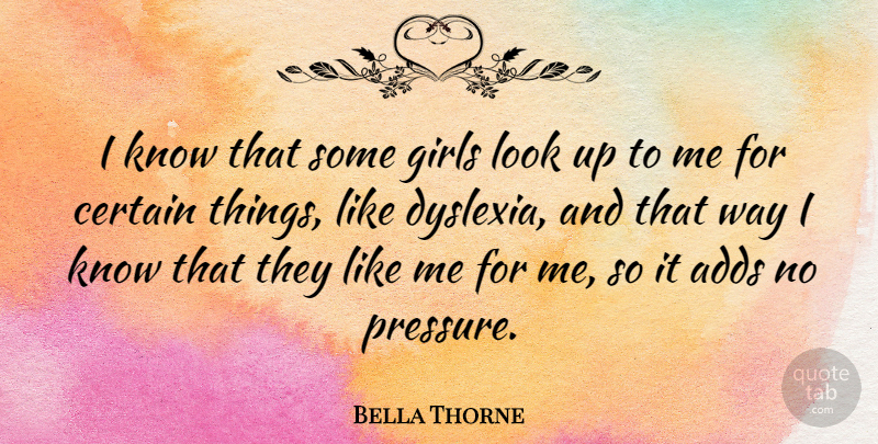 Bella Thorne Quote About Girl, Add, Looks: I Know That Some Girls...