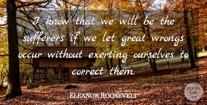 Eleanor Roosevelt Quote About Knows, Sufferers, Ifs: I Know That We Will...