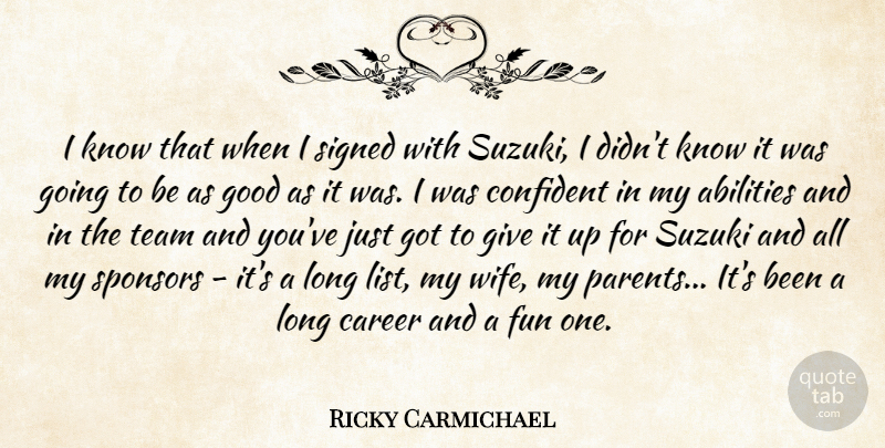 Ricky Carmichael Quote About Career, Confident, Fun, Good, Signed: I Know That When I...