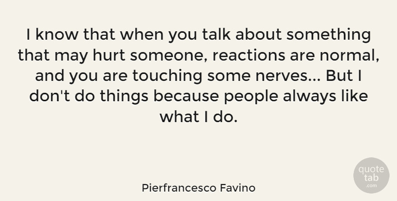 Pierfrancesco Favino Quote About People, Reactions: I Know That When You...
