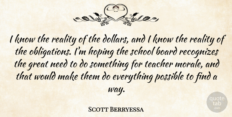 Scott Berryessa Quote About Board, Great, Hoping, Possible, Reality: I Know The Reality Of...
