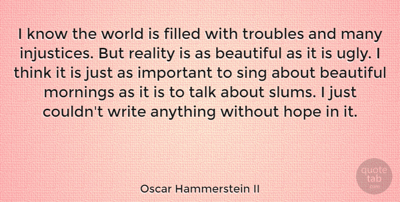 Oscar Hammerstein II Quote About Beauty, Beautiful, Morning: I Know The World Is...