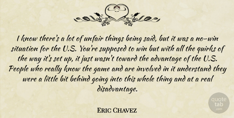Eric Chavez Quote About Advantage, Behind, Bit, Game, Involved: I Know Theres A Lot...