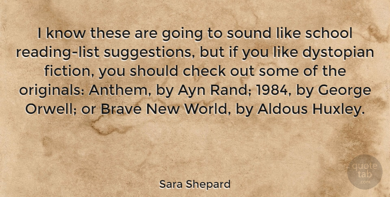 Sara Shepard Quote About Reading, School, Brave New World: I Know These Are Going...