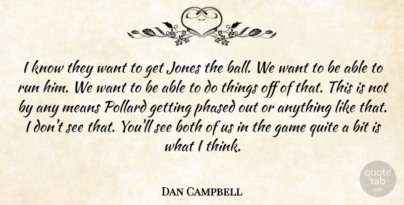 Dan Campbell Quote About Bit, Both, Game, Jones, Means: I Know They Want To...
