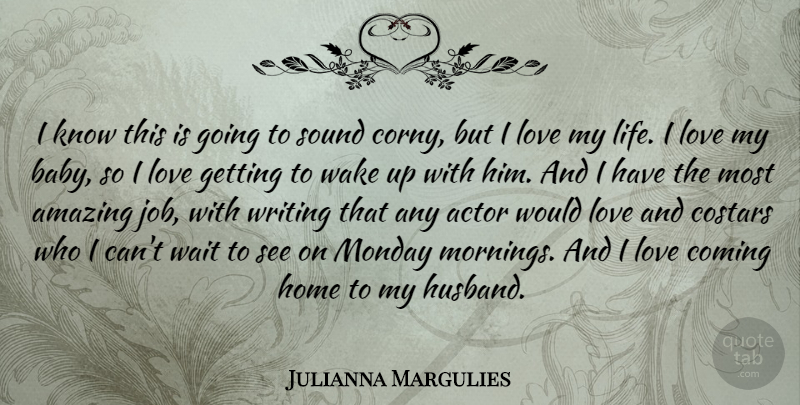 Julianna Margulies Quote About Baby, Monday, Morning: I Know This Is Going...