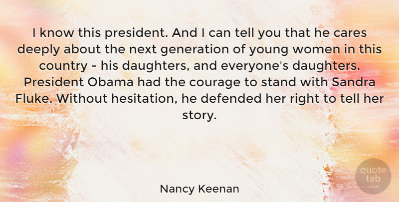 Nancy Keenan Quote About Daughter, Mother, Country: I Know This President And...