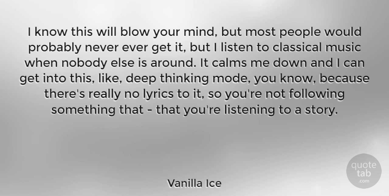Vanilla Ice Quote About Blow, Calms, Classical, Following, Listen: I Know This Will Blow...