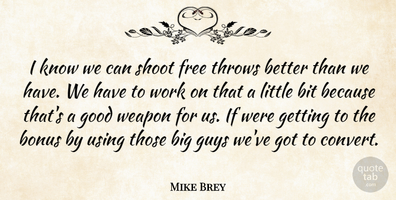 Mike Brey Quote About Bit, Bonus, Free, Good, Guys: I Know We Can Shoot...