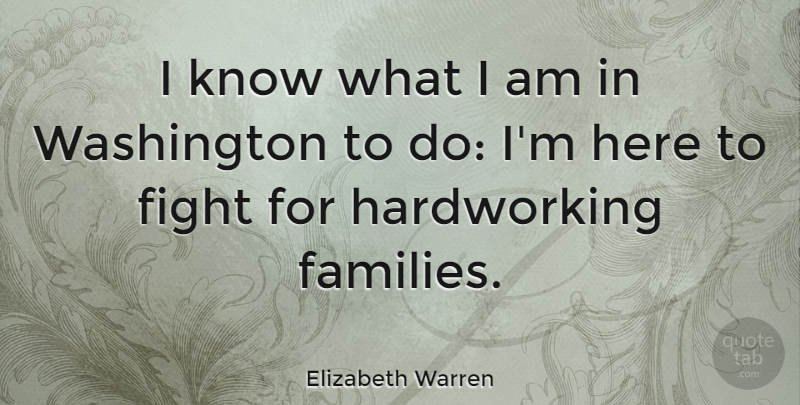 Elizabeth Warren Quote About undefined: I Know What I Am...