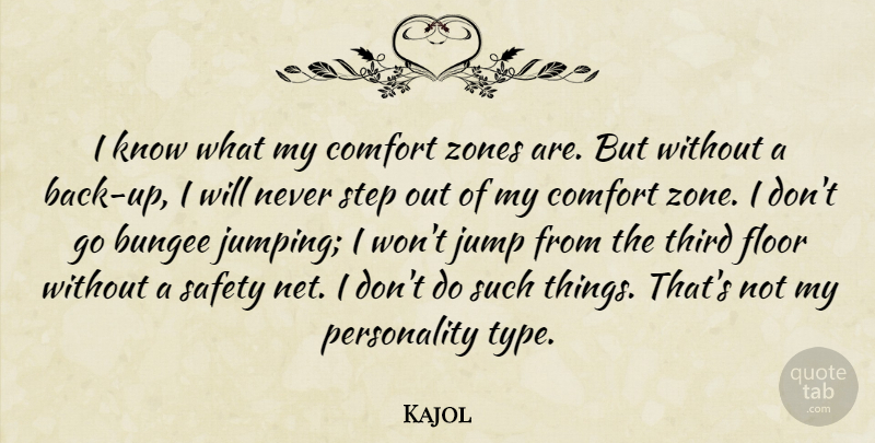 Kajol Quote About Jumping, Safety, Personality: I Know What My Comfort...
