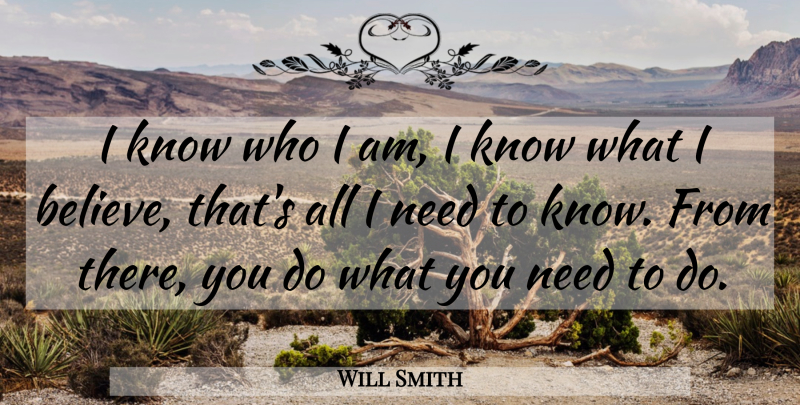 Will Smith Quote About Confidence, Believe, Who I Am: I Know Who I Am...