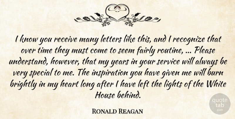 Ronald Reagan Quote About Brightly, Burn, Fairly, Given, Heart: I Know You Receive Many...