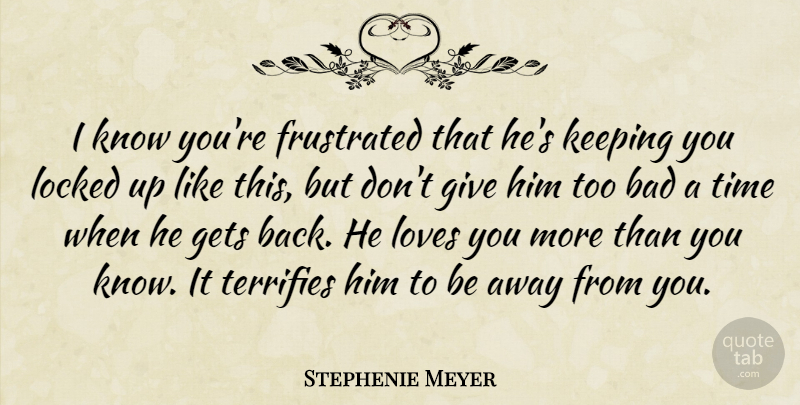 Stephenie Meyer Quote About Love You, Twilight, Giving: I Know Youre Frustrated That...