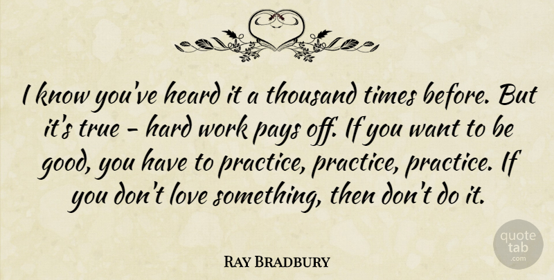 Ray Bradbury Quote About Teamwork, Believe, Hard Work: I Know Youve Heard It...