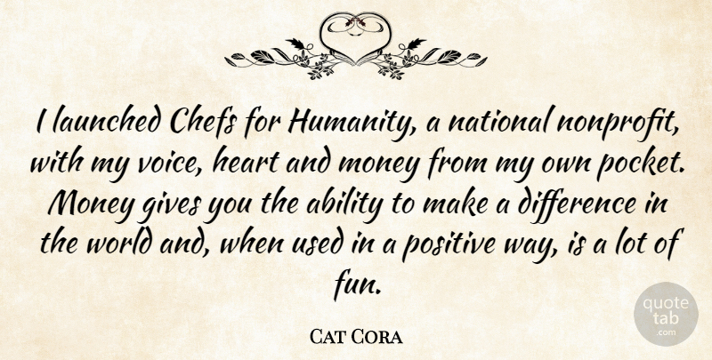 Cat Cora Quote About Fun, Heart, Voice: I Launched Chefs For Humanity...