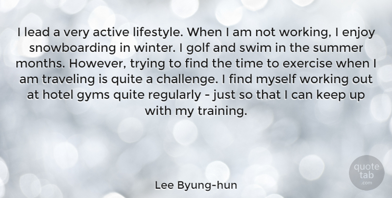 Lee Byung-hun Quote About Summer, Exercise, Golf: I Lead A Very Active...
