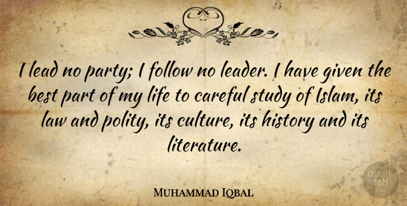 Muhammad Iqbal Quote About Party, Law, Leader: I Lead No Party I...