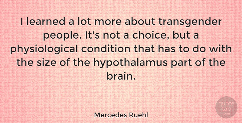 Mercedes Ruehl Quote About People, Choices, Brain: I Learned A Lot More...