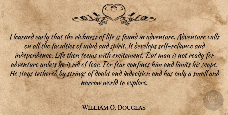 William O. Douglas Quote About Adventure, Men, Richness Of Life: I Learned Early That The...