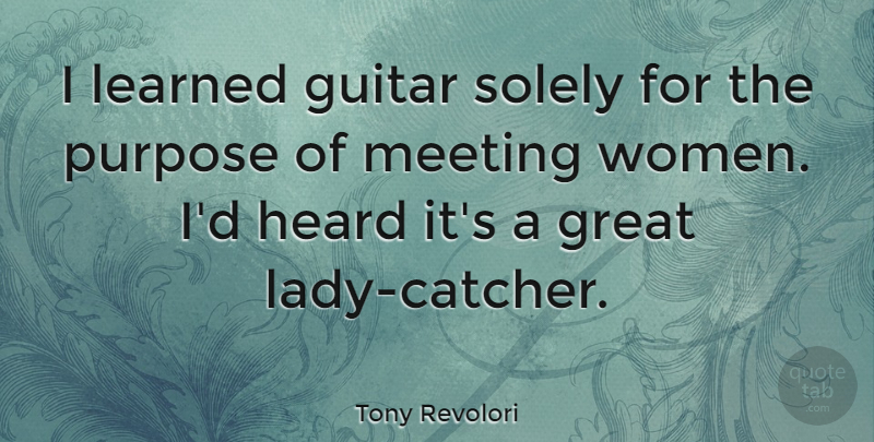 Tony Revolori Quote About Great, Guitar, Heard, Learned, Meeting: I Learned Guitar Solely For...