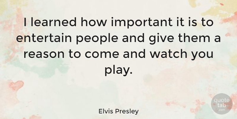 Elvis Presley Quote About Play, Giving, People: I Learned How Important It...