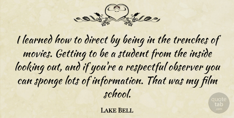 Lake Bell Quote About School, Information, Students: I Learned How To Direct...