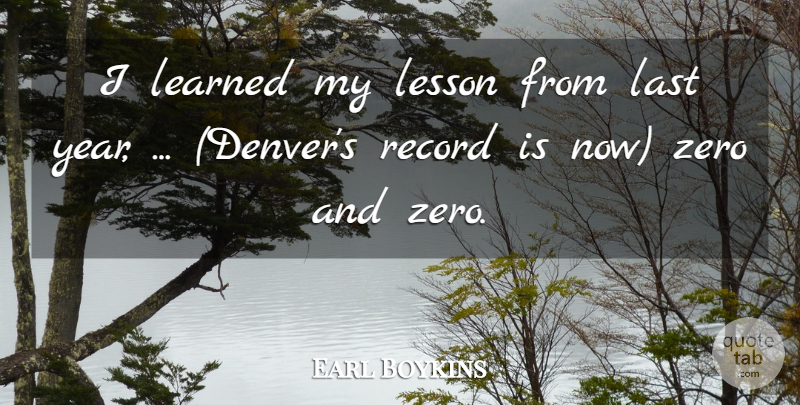 Earl Boykins Quote About Last, Learned, Lesson, Record, Zero: I Learned My Lesson From...